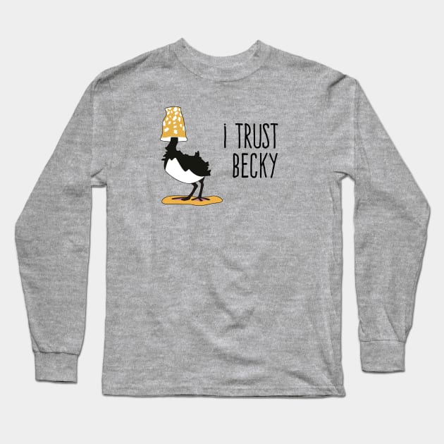 I Trust Becky Long Sleeve T-Shirt by tadtoo